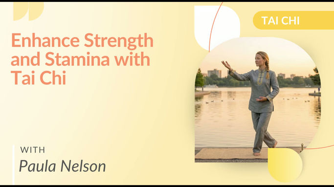 Enhance Strength and Stamina with Tai Chi with Paula Nelson